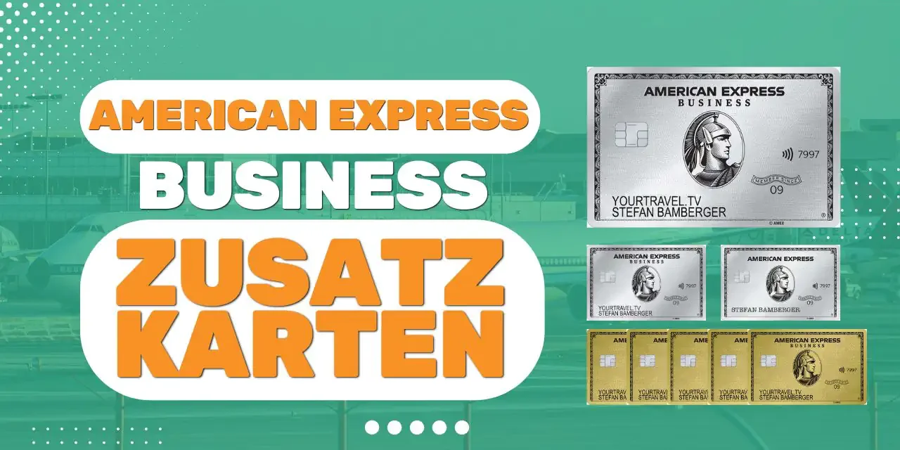 American Express Business Zusatzkarten: Maximale Vorteile für Unternehmen?!
